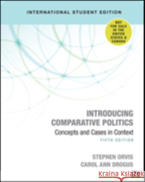 Introducing Comparative Politics - International Student Edition: Concepts and Cases in Context Stephen Walter Orvis Carol Ann Drogus  9781071807705 SAGE Publications Inc - książka