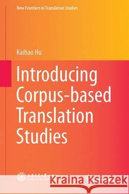 Introducing Corpus-Based Translation Studies Hu, Kaibao 9783662482179 Springer - książka