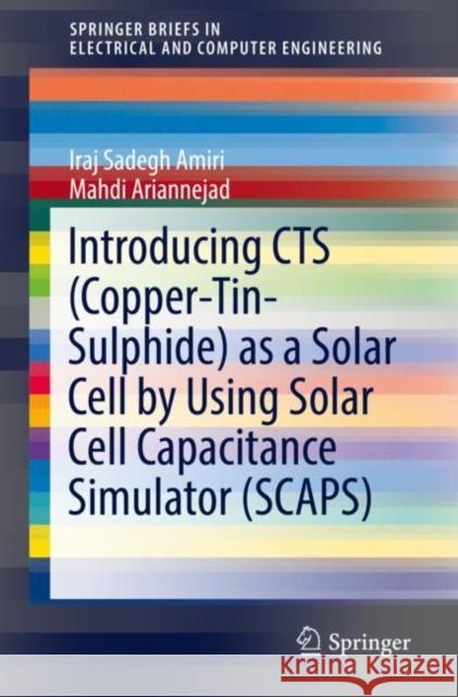 Introducing Cts (Copper-Tin-Sulphide) as a Solar Cell by Using Solar Cell Capacitance Simulator (Scaps) Amiri, Iraj Sadegh 9783030173944 Springer - książka