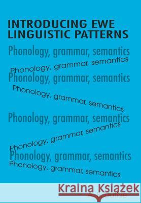 Introducing Ewe Linguistic Patterns. a Textbook of Phonology, Grammar, and Semantics A. S. Duthie 9789964302269 Ghana University Press - książka