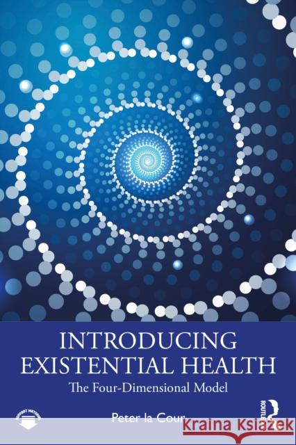 Introducing Existential Health: The Four-Dimensional Model Peter la Cour 9781032818511 Routledge - książka