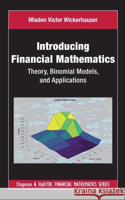 Introducing Financial Mathematics: Theory, Binomial Models, and Applications Wickerhauser, Mladen Victor 9781032359854 Taylor & Francis Ltd - książka