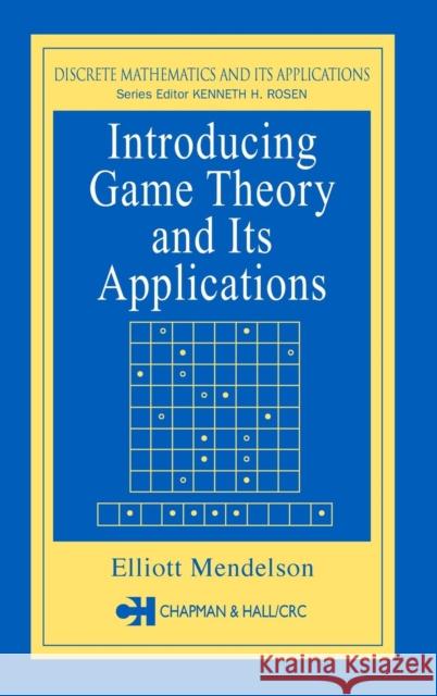 Introducing Game Theory and Its Applications Mendelson, Elliott 9781584883005 Chapman & Hall/CRC - książka