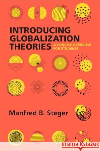 Introducing Globalization Theories: A Concise Overview for Students Prof. Manfred B. Steger 9780520389915 University of California Press - książka