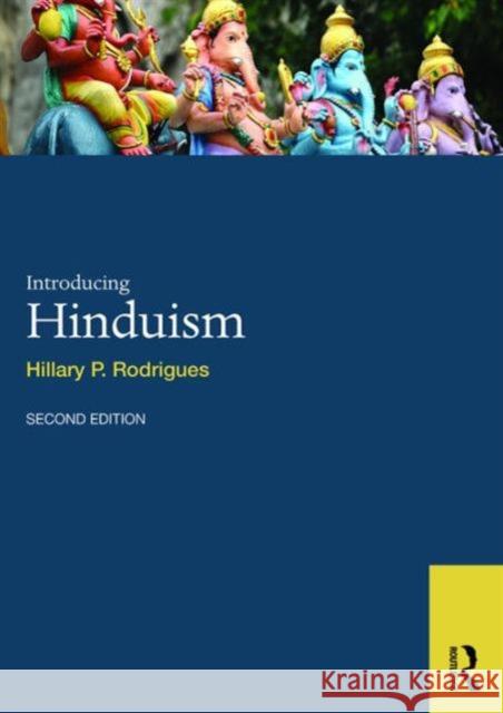 Introducing Hinduism Hillary P. Rodrigues   9780415549660 Taylor & Francis Ltd - książka