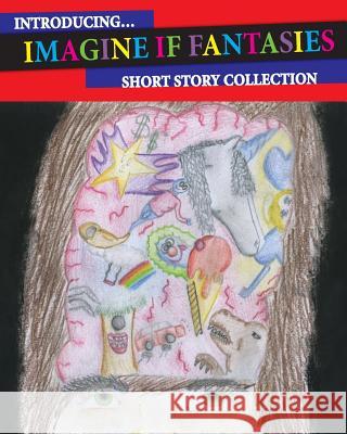Introducing Imagine If Fantasies: Short Story Collection Chloe Paula Silva 9781505215977 Createspace - książka