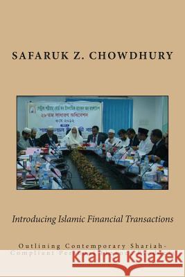 Introducing Islamic Financial Transactions: Outlining Contemporary Shariah-Compliant Personal Finance Products Safaruk Z. Chowdhury 9781495419195 Createspace - książka