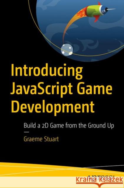 Introducing JavaScript Game Development: Build a 2D Game from the Ground Up Stuart, Graeme 9781484232514 Apress - książka