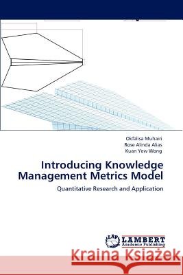 Introducing Knowledge Management Metrics Model Okfalisa Muhairi, Rose Alinda Alias, Kuan Yew Wong 9783846588390 LAP Lambert Academic Publishing - książka