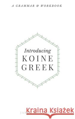 Introducing Koine Greek: A Grammar & Workbook August, Jared M. 9781953331151 Northeastern Baptist Press - książka