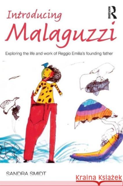 Introducing Malaguzzi: Exploring the Life and Work of Reggio Emilia's Founding Father Smidt, Sandra 9780415525015  - książka