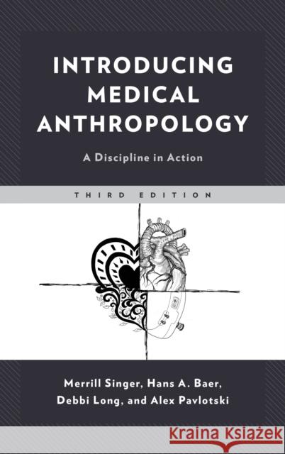 Introducing Medical Anthropology: A Discipline in Action, Third Edition Singer, Merrill 9781538106457 Rowman & Littlefield Publishers - książka