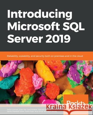 Introducing Microsoft SQL Server 2019: Reliability, scalability, and security both on premises and in the cloud Gorman, Kellyn 9781838826215 Packt Publishing - książka