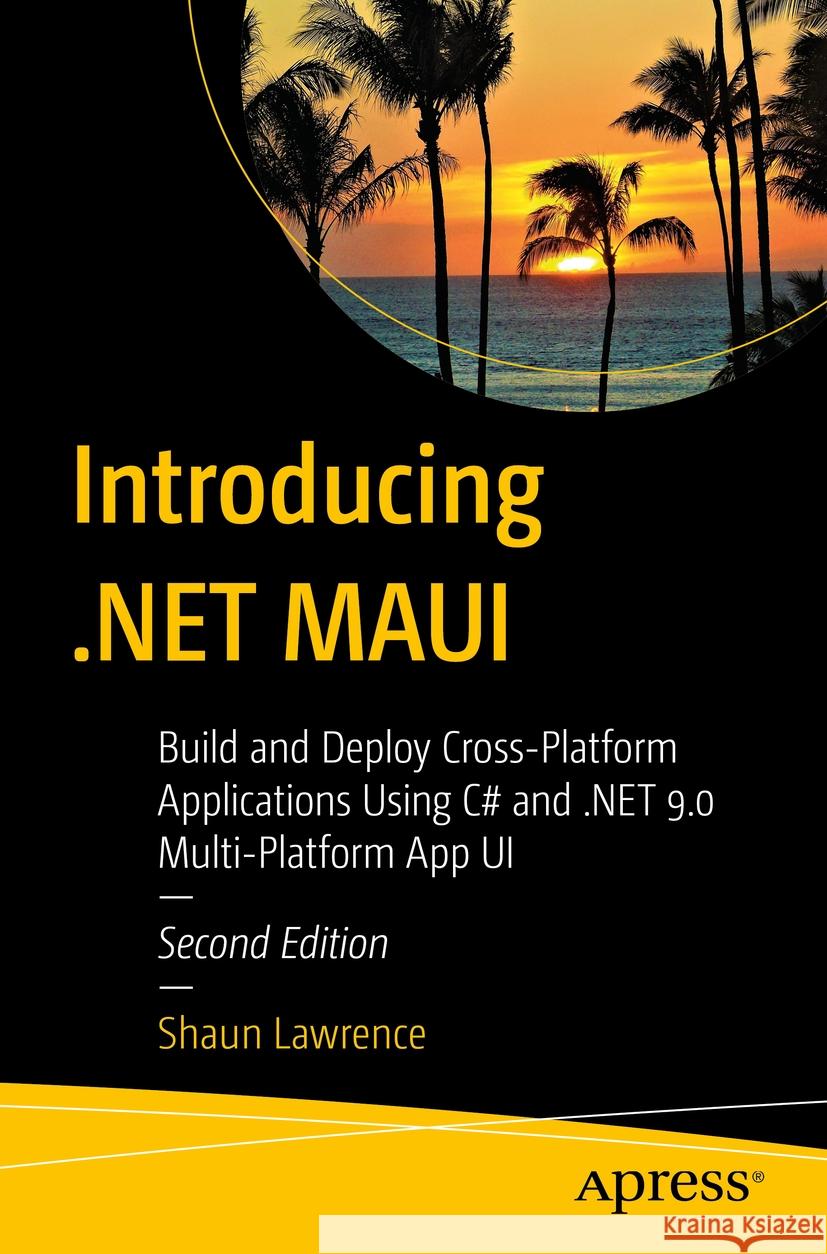 Introducing .NET MAUI: Build and Deploy Cross-Platform Applications Using C# and .NET 9.0 Multi-Platform App UI Shaun Lawrence 9798868811883 Springer-Verlag Berlin and Heidelberg GmbH &  - książka