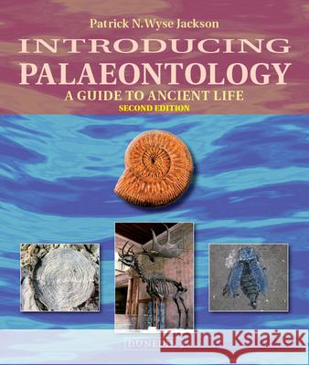 Introducing Palaeontology: A Guide to Ancient Life Patrick Wyse Jackson John Murray 9781780460833 Dunedin Academic Press - książka