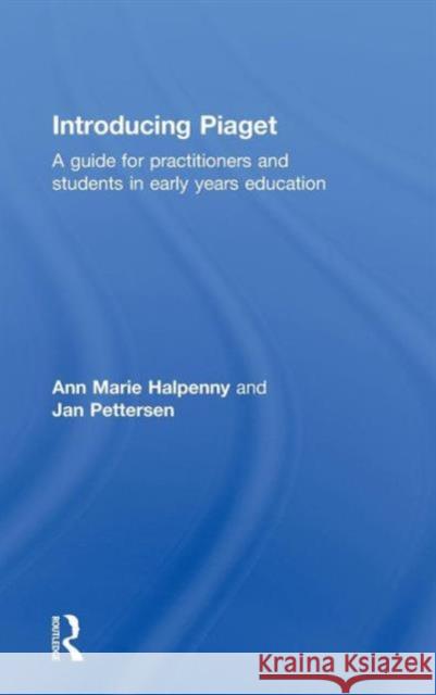 Introducing Piaget: A Guide for Practitioners and Students in Early Years Education Halpenny, Ann Marie 9780415525268 Routledge - książka