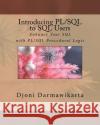 Introducing PL/SQL to SQL Users: Enhance Your SQL with PL/SQL Procedural Logic Darmawikarta, Djoni 9781519784674 Createspace Independent Publishing Platform