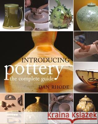 Introducing Pottery: the complete guide Dan Rhode 9781789943252 Bloomsbury Publishing PLC - książka