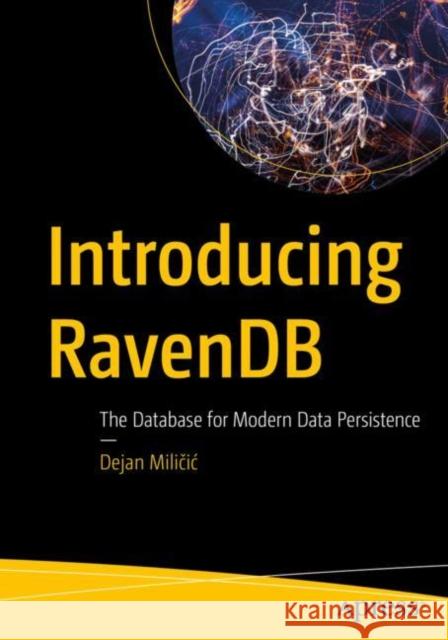 Introducing RavenDB: The Database for Modern Data Persistence Dejan Miličic 9781484289181 Apress - książka