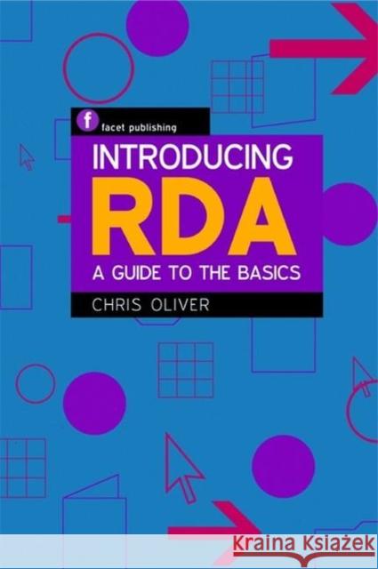 Introducing RDA : A Guide to the Basics Christine Oliver 9781856047326  - książka