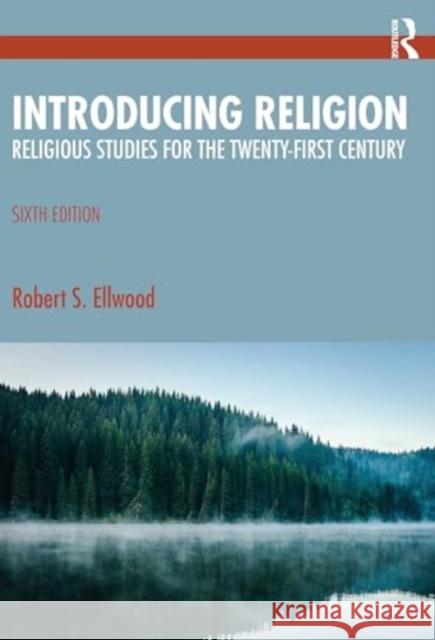 Introducing Religion: Religious Studies for the Twenty-First Century Robert S. Ellwood Patrick Horn 9781032471044 Routledge - książka