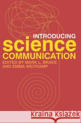 Introducing Science Communication: A Practical Guide Brake, Mark L. 9780230573857 Palgrave MacMillan - książka