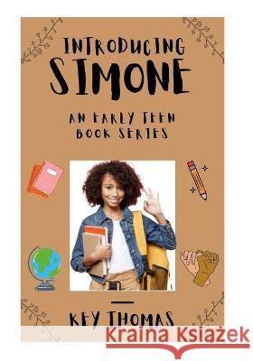 Introducing Simone: An Early Teen Book Series Key Thomas 9781088067208 Key to Success Private Tutor LLC - książka