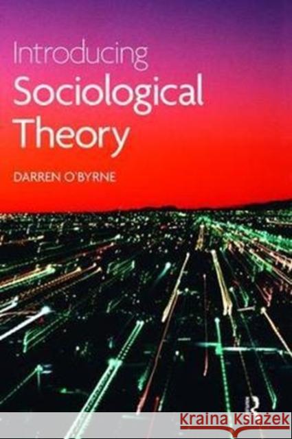 Introducing Sociological Theory Darren O'Byrne 9781138467125 Routledge - książka