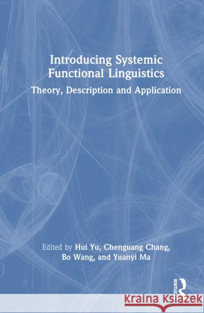 Introducing Systemic Functional Linguistics: Theory, Description and Application Hui Yu Chenguang Chang Bo Wang 9781032852584 Routledge - książka