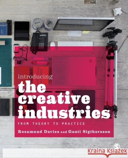 Introducing the Creative Industries: From Theory to Practice Gauti Sigthorsson 9781849205733 Sage Publications Ltd - książka