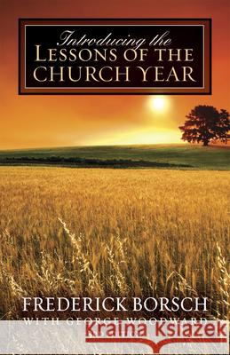 Introducing the Lessons of the Church Year Frederick Borsch George Woodward 9780819223463 Morehouse Publishing - książka