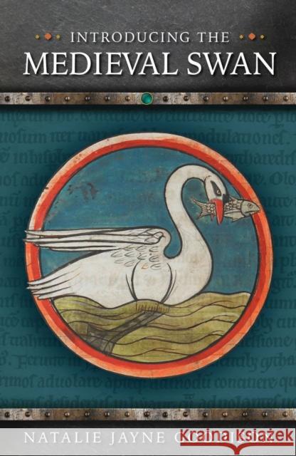 Introducing the Medieval Swan Natalie Jayne Goodison 9781786838391 University of Wales Press - książka