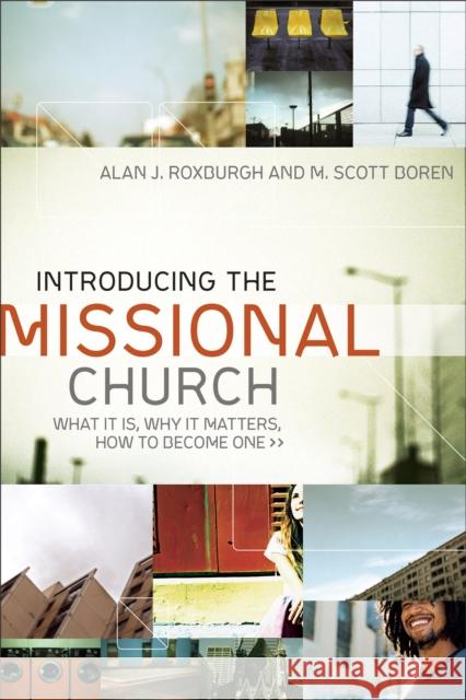 Introducing the Missional Church: What It Is, Why It Matters, How to Become One Roxburgh, Alan J. 9780801072123 Baker Books - książka
