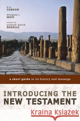 Introducing the New Testament: A Short Guide to Its History and Message D. A. Carson Douglas J. Moo Andrew David Naselli 9780310291497 Zondervan - książka