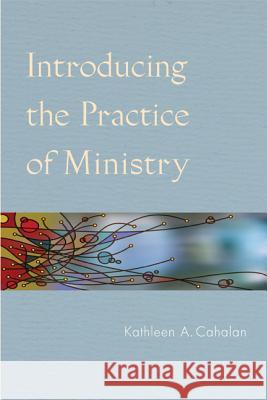 Introducing the Practice of Ministry Kathleen A. Cahalan 9780814631690 Liturgical Press - książka