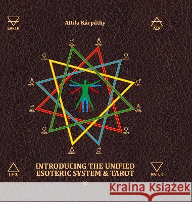Introducing the Unified Esoteric System and Tarot Attila K?rp?thy 9781470973322 Lulu.com - książka