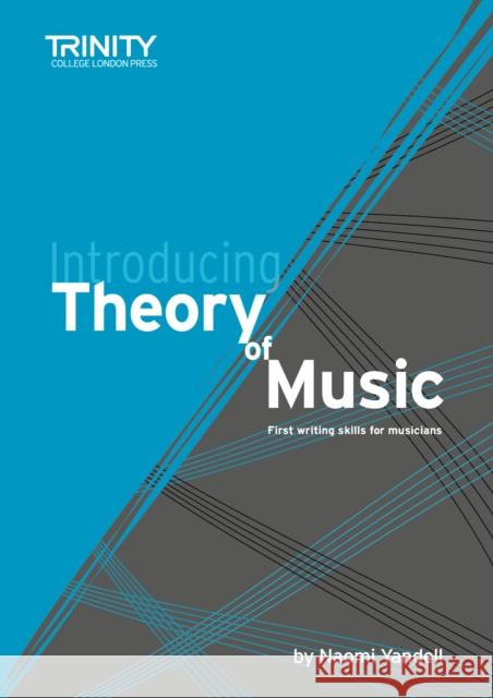 Introducing Theory of Music: First writing skills for musicians Naomi Yandell 9781800514737 Trinity College London Press - książka