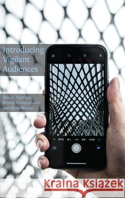 Introducing Vigilant Audiences Daniel Trottier, Rashid Gabdulhakov, Qian Huang 9781783749034 Open Book Publishers - książka
