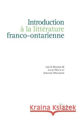 Introduction À La Littérature Franco-Ontarienne Hotte, Lucie 9782894230848 Recf - książka