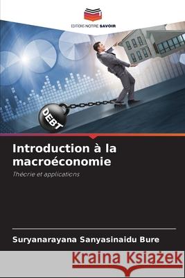 Introduction ? la macro?conomie Suryanarayana Sanyasinaidu Bure 9786207587704 Editions Notre Savoir - książka