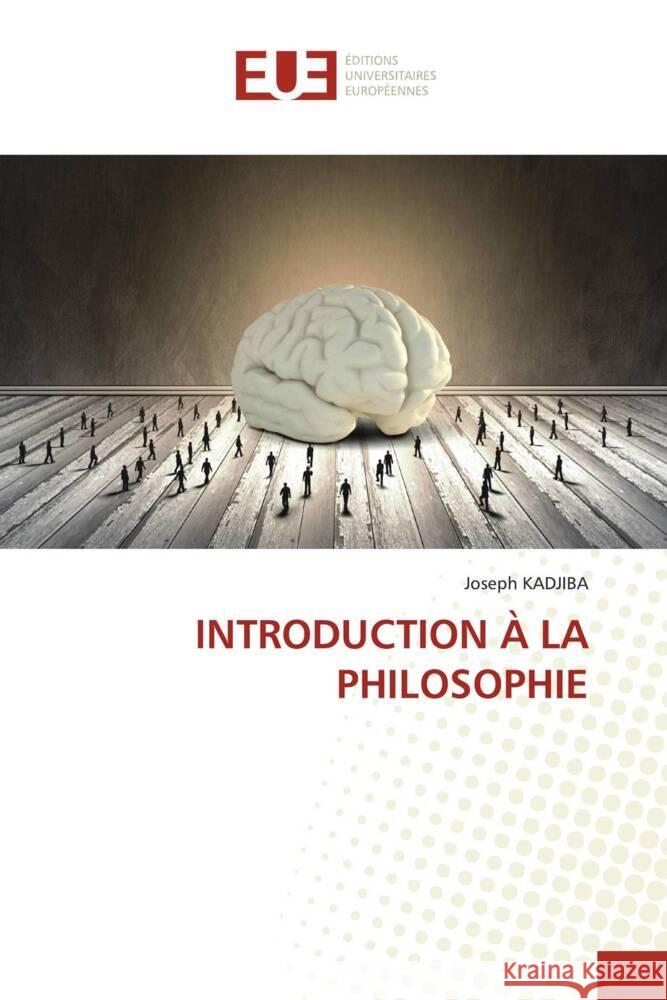 INTRODUCTION À LA PHILOSOPHIE KADJIBA, Joseph 9786206706267 Éditions universitaires européennes - książka