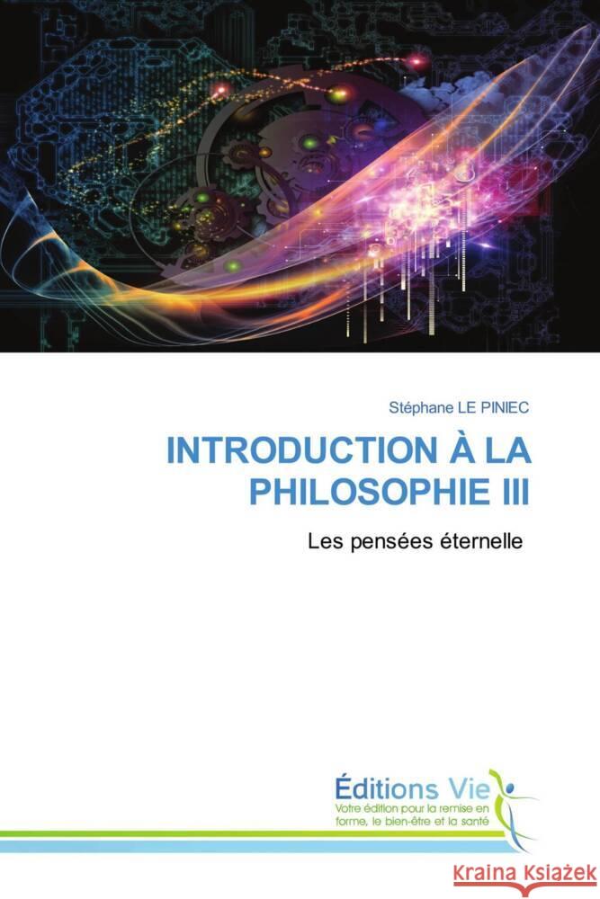 INTRODUCTION À LA PHILOSOPHIE III LE PINIEC, Stephane 9786139597833 Éditions Vie - książka