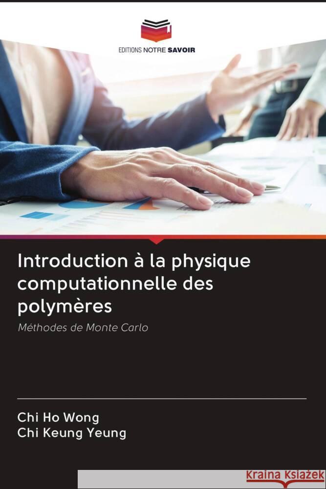 Introduction à la physique computationnelle des polymères Wong, Chi Ho, Yeung, Chi Keung 9786203083293 Editions Notre Savoir - książka