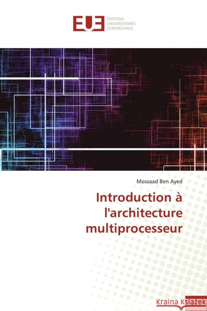 Introduction à l'architecture multiprocesseur Ben Ayed, Mossaad 9786203412086 Editions Universitaires Europeennes - książka