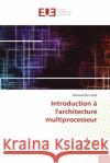 Introduction à l'architecture multiprocesseur Ben Ayed, Mossaad 9786203412086 Editions Universitaires Europeennes