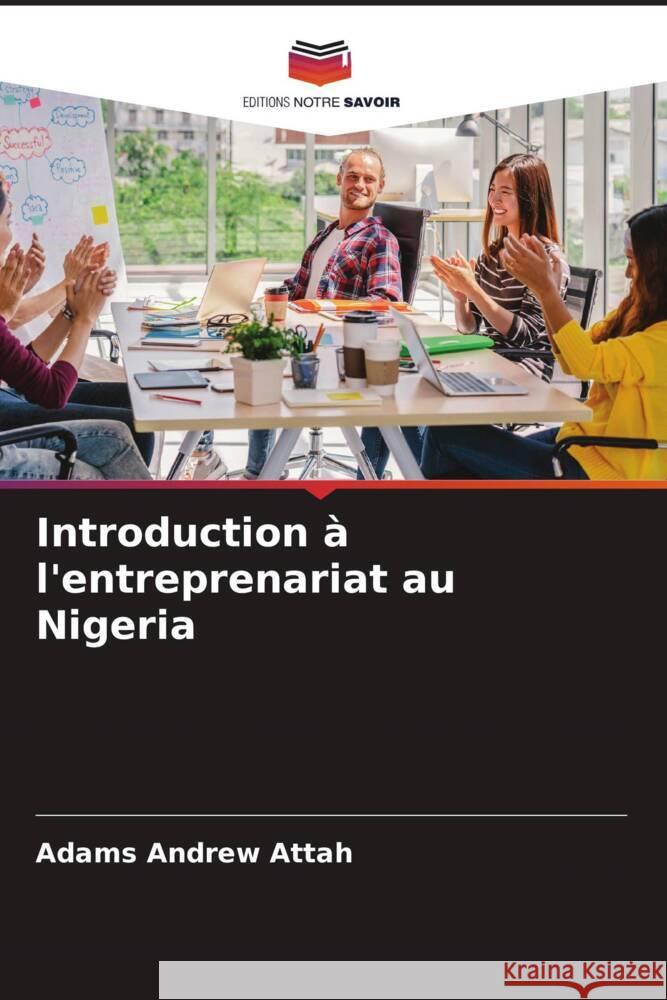 Introduction à l'entreprenariat au Nigeria Attah, Adams Andrew 9786204644431 Editions Notre Savoir - książka