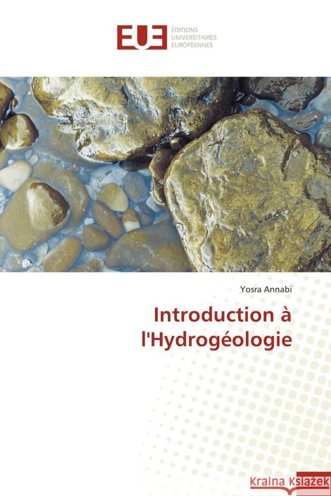 Introduction à l'Hydrogéologie Annabi, Yosra 9786203441390 Éditions universitaires européennes - książka