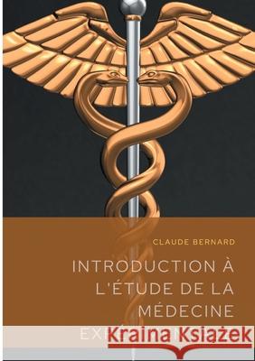 Introduction à l'étude de la médecine expérimentale: un précis de méthodologie scientifique publié en 1865 par Claude Bernard, professeur au Collège de France et fondateur de l'école de physiologie fr Claude Bernard 9782322255719 Books on Demand - książka