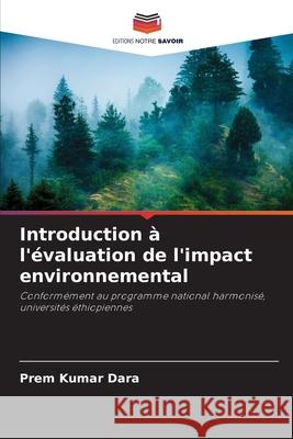 Introduction à l'évaluation de l'impact environnemental Dara, Prem Kumar 9786208001933 Editions Notre Savoir - książka