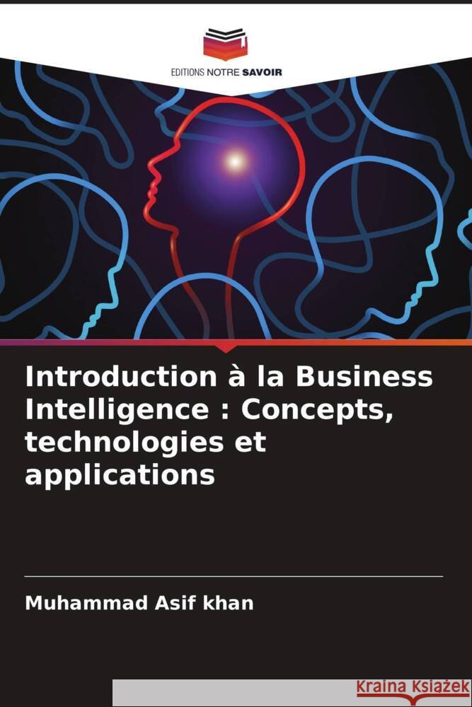 Introduction à la Business Intelligence : Concepts, technologies et applications Khan, Muhammad Asif 9786203239430 Editions Notre Savoir - książka